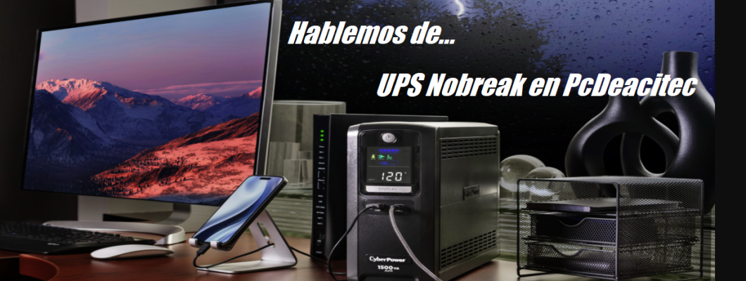Blog PcD 35. ¿Qué es un UPS o No-Break y cómo elegir el adecuado? Blog PcD 35. ¿Qué es un UPS o No-Break y cómo elegir el adecuado?